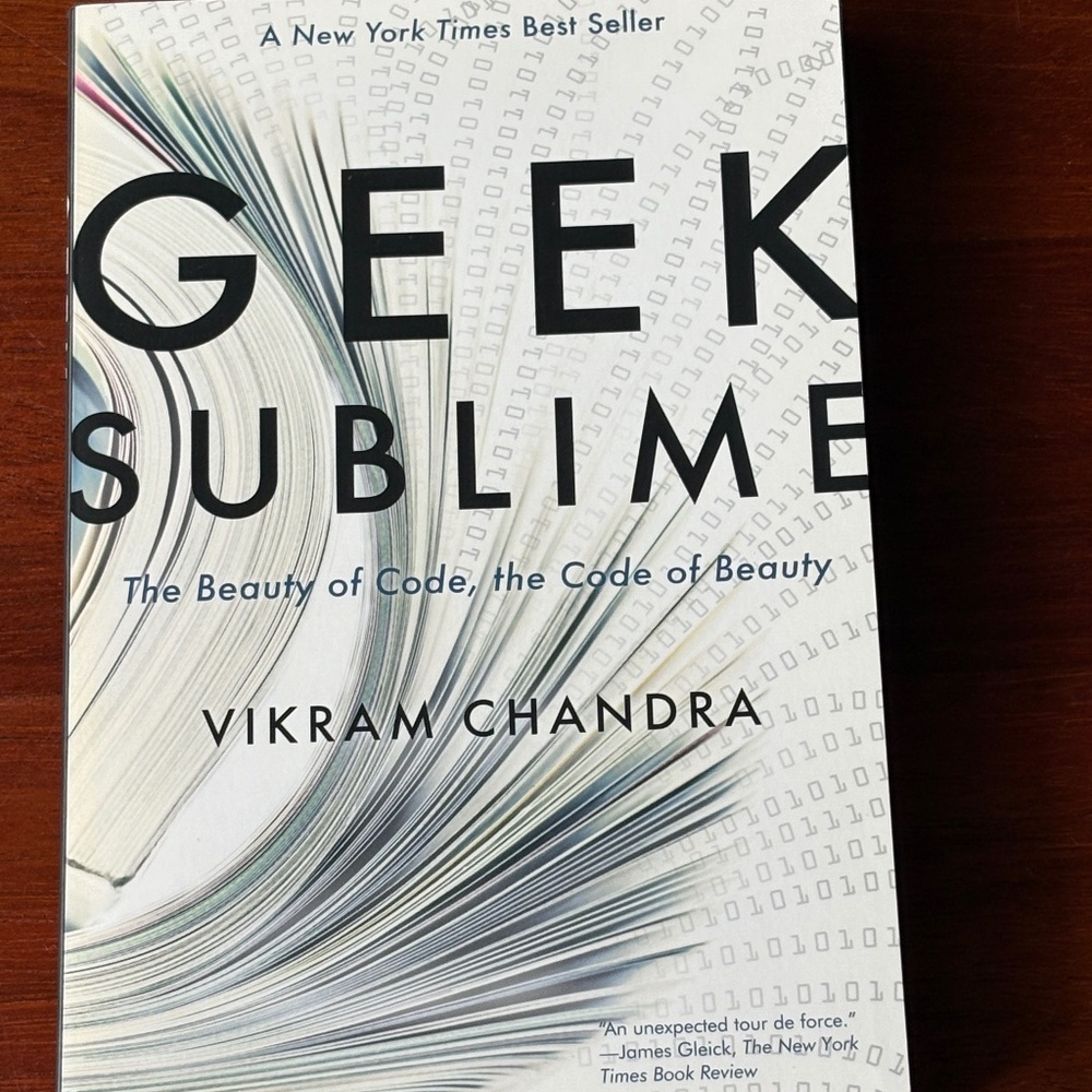 Geek Sublime: The Beauty of Code, the Code of Beauty by Vikram Chandra
